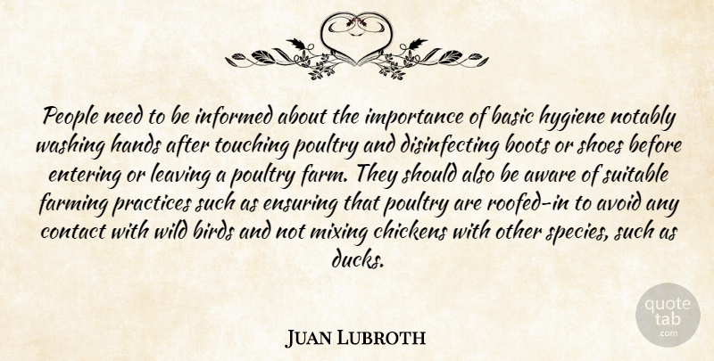 Juan Lubroth Quote About Avoid, Aware, Basic, Birds, Boots: People Need To Be Informed...