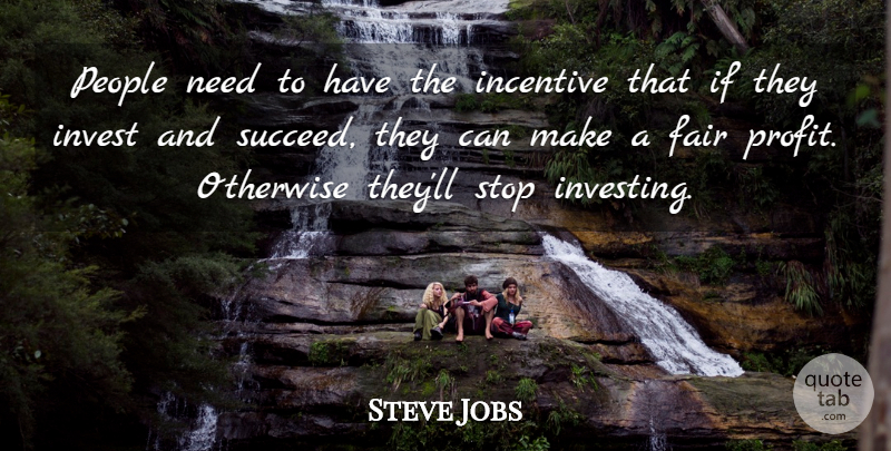 Steve Jobs Quote About People, Investing, Incentives: People Need To Have The...