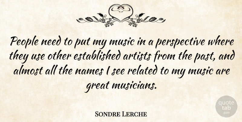 Sondre Lerche Quote About Past, Artist, Names: People Need To Put My...