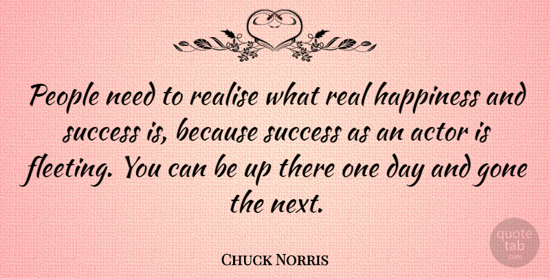 Chuck Norris Quote About Real, People, One Day: People Need To Realise What...
