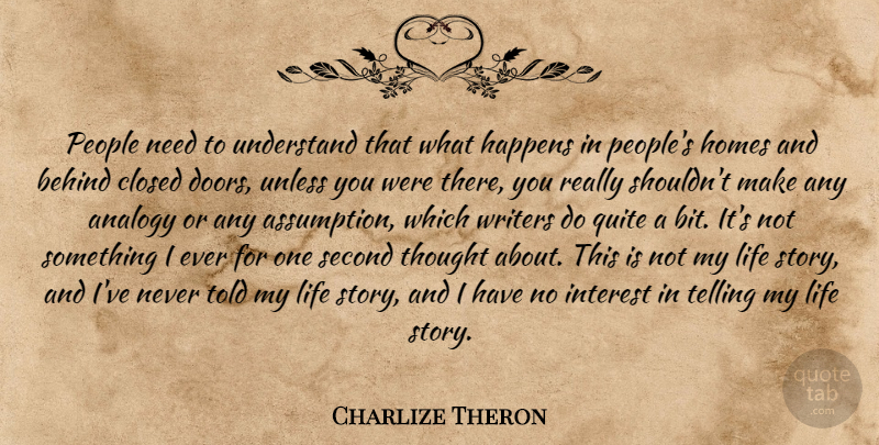 Charlize Theron Quote About Home, Doors, People: People Need To Understand That...