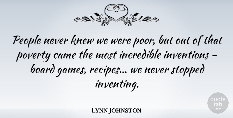 Lynn Johnston Quote About Board, Came, Incredible, Knew, People: People Never Knew We Were...