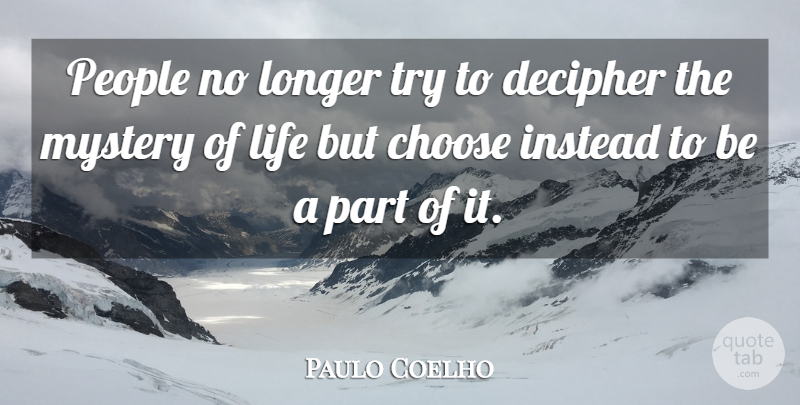 Paulo Coelho Quote About People, Trying, Mystery: People No Longer Try To...