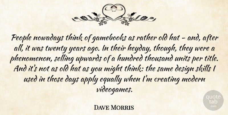 Dave Morris Quote About Apply, Design, Equally, Hat, Hundred: People Nowadays Think Of Gamebooks...