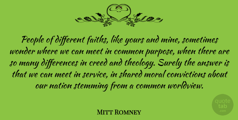 Mitt Romney Quote About Common Purpose, Differences, People: People Of Different Faiths Like...