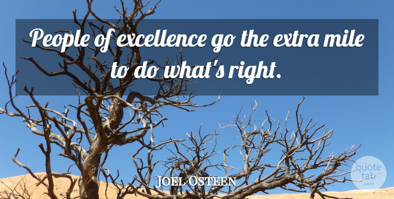 Joel Osteen Quote About People, Excellence, Giving Back: People Of Excellence Go The...