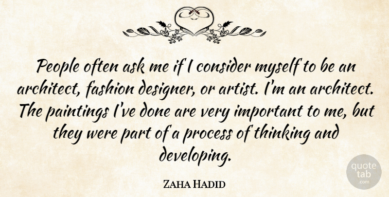 Zaha Hadid Quote About Fashion, Thinking, Artist: People Often Ask Me If...