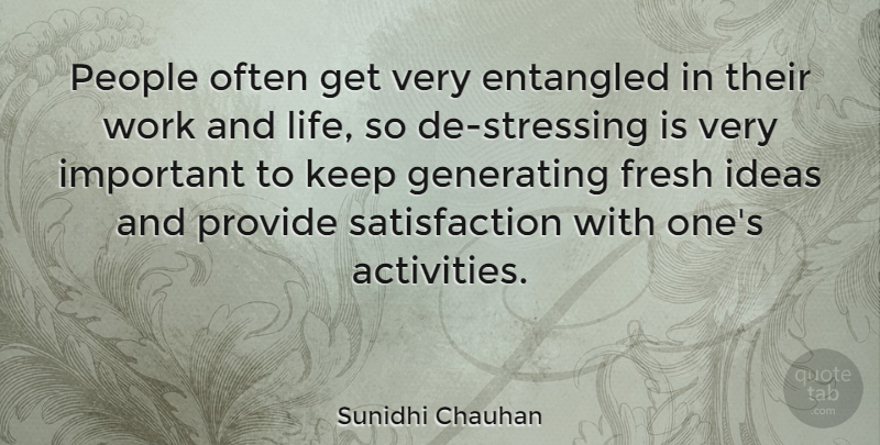 Sunidhi Chauhan Quote About Entangled, Fresh, Generating, Ideas, Life: People Often Get Very Entangled...