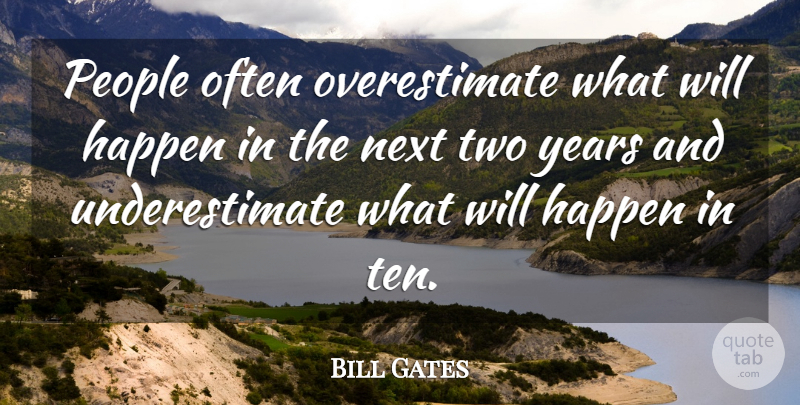 Bill Gates Quote About Years, Two, People: People Often Overestimate What Will...