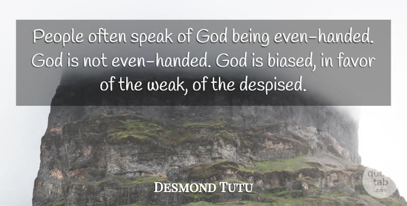 Desmond Tutu Quote About People, Favors, Speak: People Often Speak Of God...