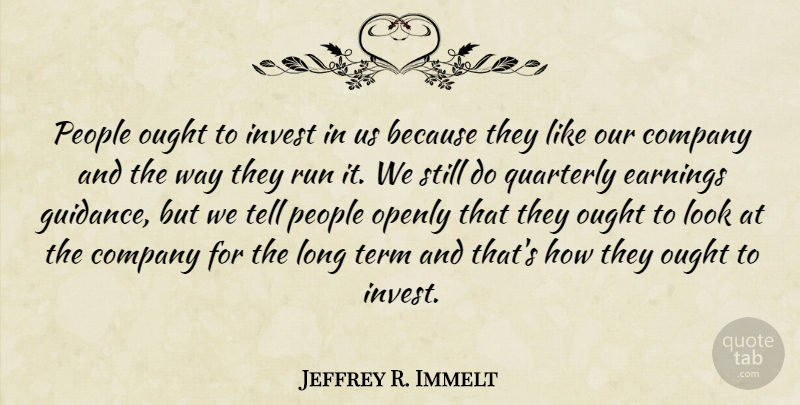 Jeffrey R. Immelt Quote About Running, People, Long: People Ought To Invest In...