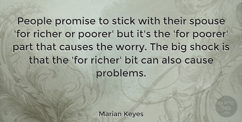 Marian Keyes Quote About Bit, Cause, Causes, People, Promise: People Promise To Stick With...