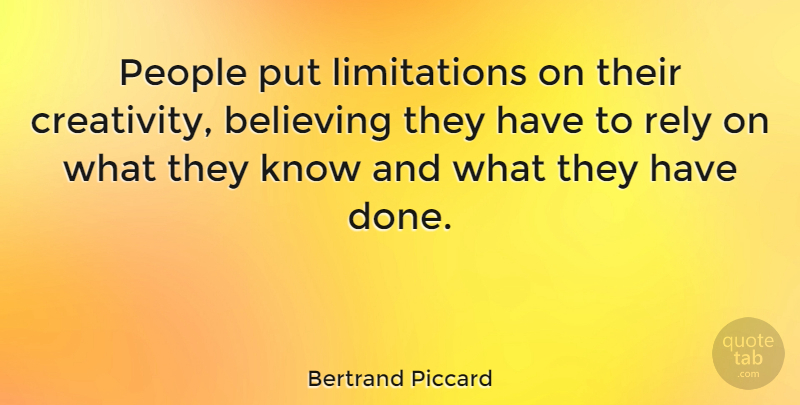 Bertrand Piccard Quote About People: People Put Limitations On Their...