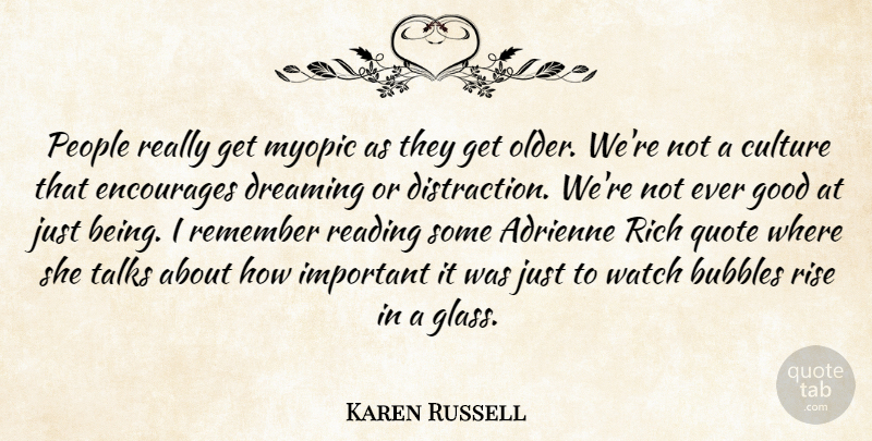 Karen Russell Quote About Dream, Reading, Glasses: People Really Get Myopic As...