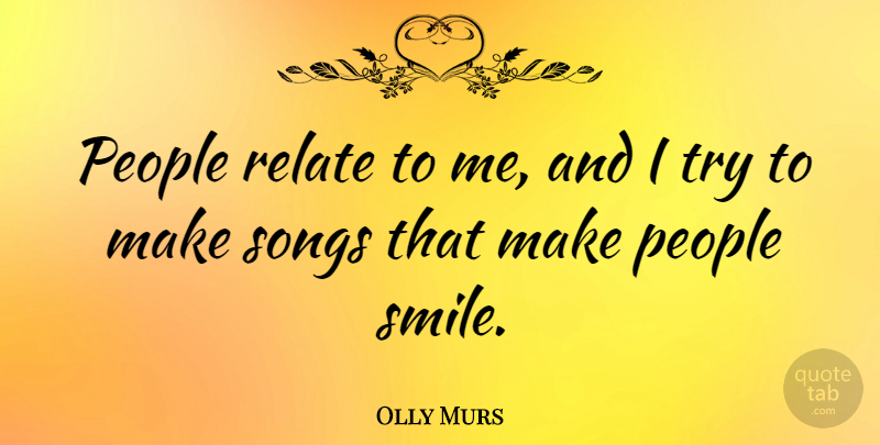 Olly Murs Quote About People, Smile: People Relate To Me And...