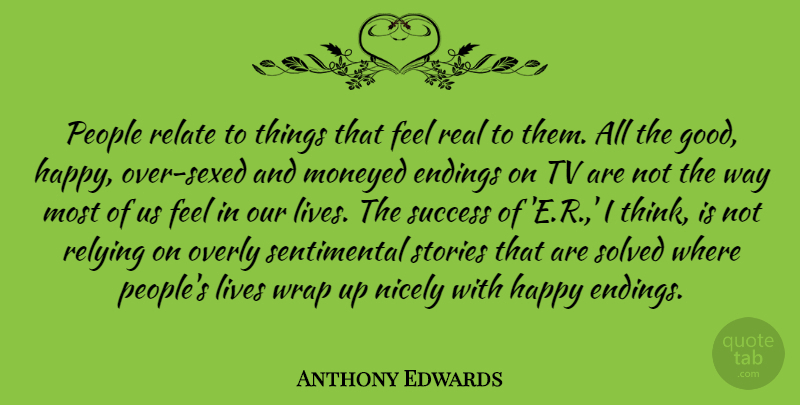 Anthony Edwards Quote About Real, Thinking, People: People Relate To Things That...