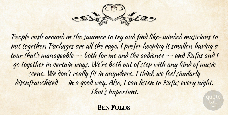 Ben Folds Quote About Audience, Audiences, Both, Certain, Fit: People Rush Around In The...