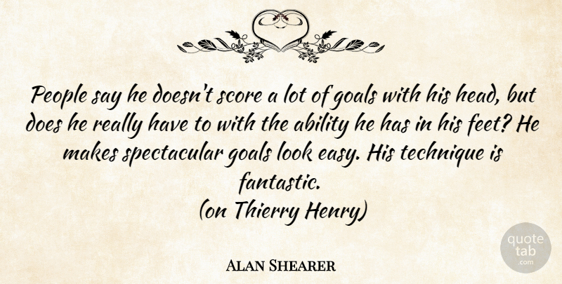 Alan Shearer Quote About Feet, Goal, People: People Say He Doesnt Score...