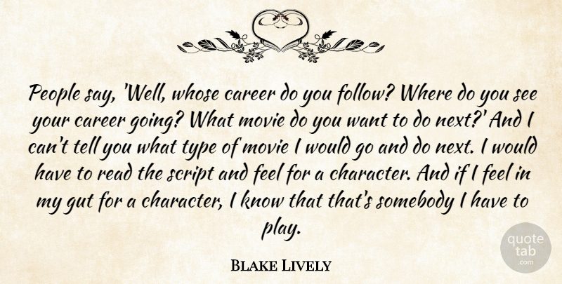 Blake Lively Quote About People, Script, Somebody, Type, Whose: People Say Well Whose Career...