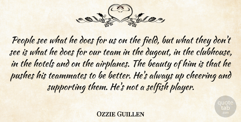 Ozzie Guillen Quote About Beauty, Cheering, Hotels, People, Pushes: People See What He Does...