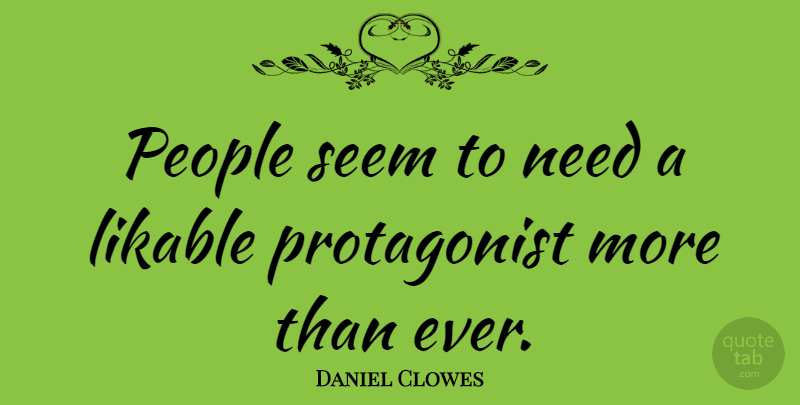 Daniel Clowes Quote About People: People Seem To Need A...
