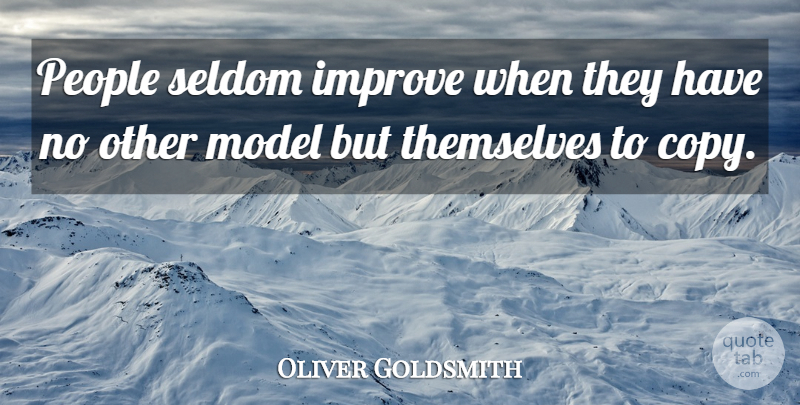 Oliver Goldsmith Quote About Inspirational, Life, Change: People Seldom Improve When They...