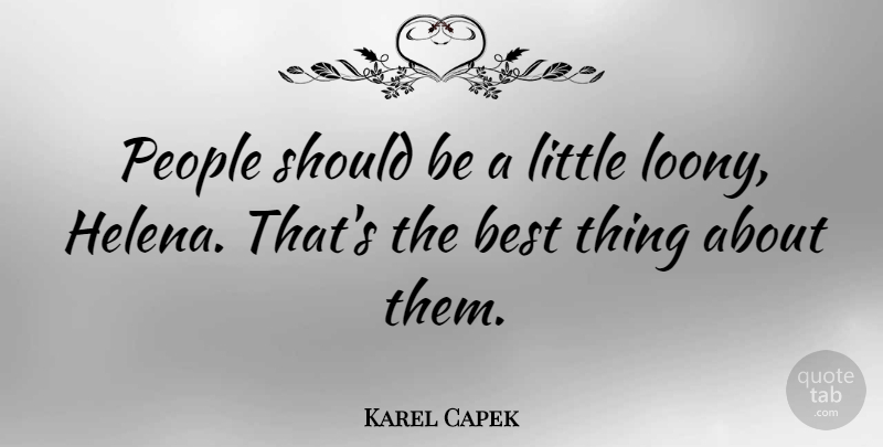 Karel Capek Quote About Best, People: People Should Be A Little...