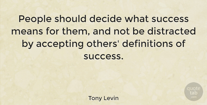 Tony Levin Quote About Mean, People, Definitions: People Should Decide What Success...