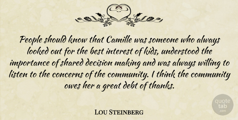 Lou Steinberg Quote About Best, Community, Concerns, Debt, Decision: People Should Know That Camille...