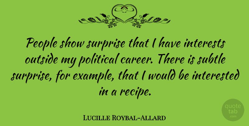 Lucille Roybal-Allard Quote About Careers, People, Political: People Show Surprise That I...
