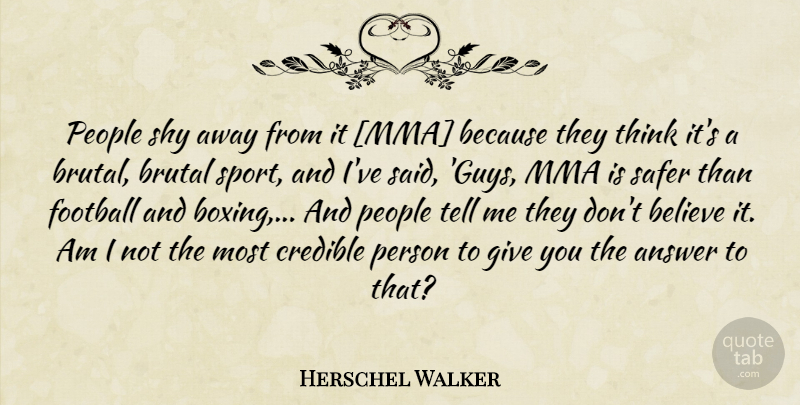 Herschel Walker Quote About Sports, Football, Believe: People Shy Away From It...