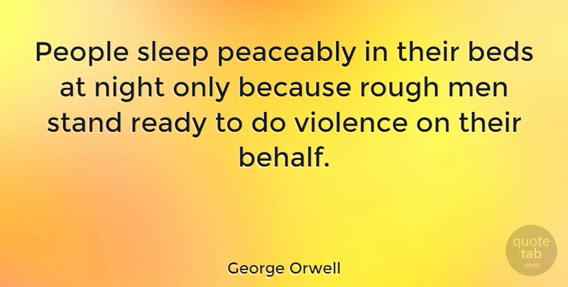 George Orwell Quote About Strength, Wisdom, Veterans Day: People Sleep Peaceably In Their...