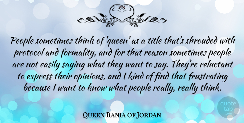 Queen Rania of Jordan Quote About Queens, Thinking, People: People Sometimes Think Of Queen...