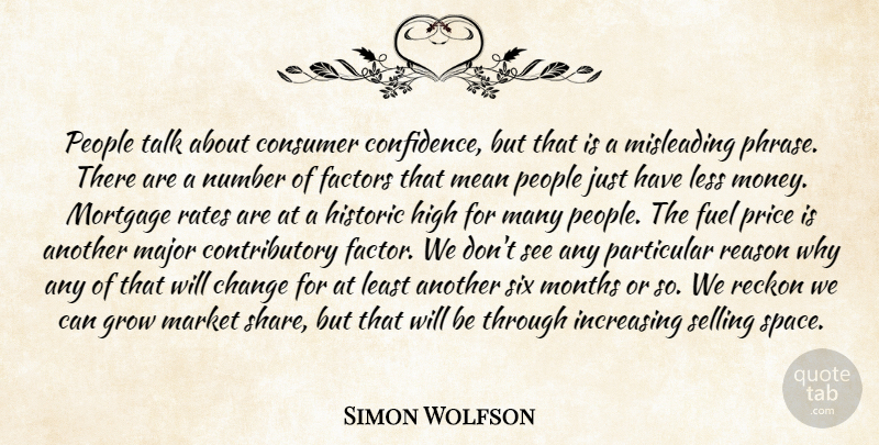 Simon Wolfson Quote About Change, Confidence, Consumer, Factors, Fuel: People Talk About Consumer Confidence...