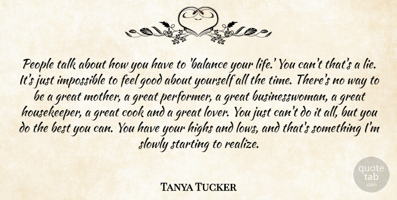 Tanya Tucker Quote About Best, Cook, Good, Great, Highs: People Talk About How You...