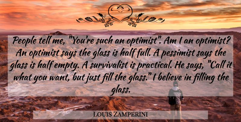 Louis Zamperini Quote About Believe, Glasses, People: People Tell Me Youre Such...