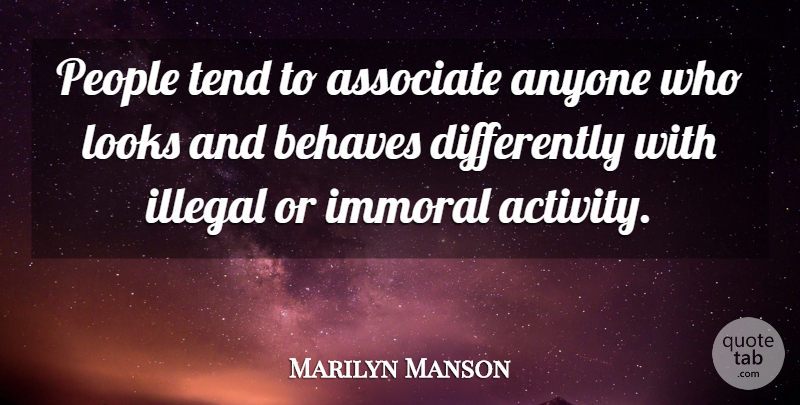 Marilyn Manson Quote About People, Looks, Illegal: People Tend To Associate Anyone...