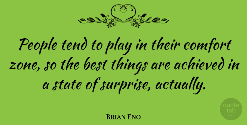 Brian Eno Quote About Inspirational, Inspiring, Play: People Tend To Play In...