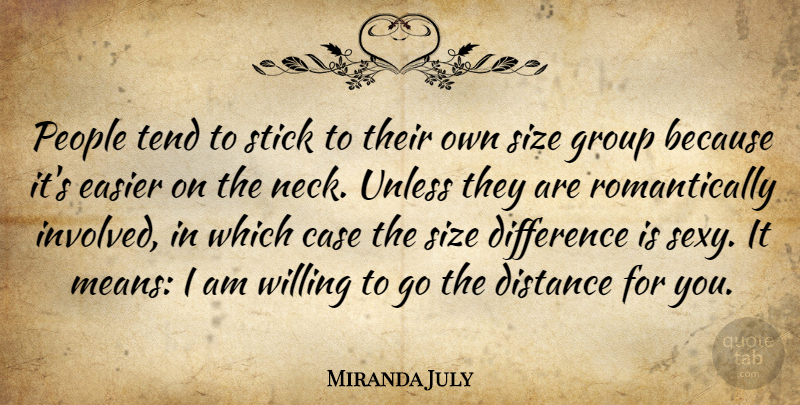 Miranda July Quote About Sexy, Distance, Mean: People Tend To Stick To...