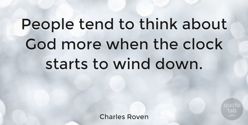 Charles Roven Quote About Thinking, Wind, People: People Tend To Think About...