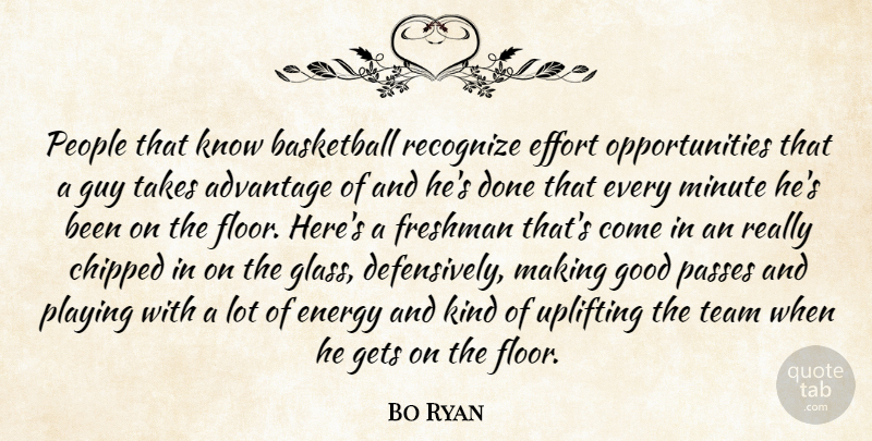 Bo Ryan Quote About Advantage, Basketball, Effort, Energy, Freshman: People That Know Basketball Recognize...