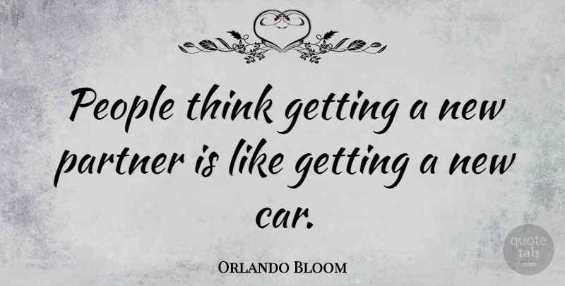 Orlando Bloom Quote About Car, People: People Think Getting A New...