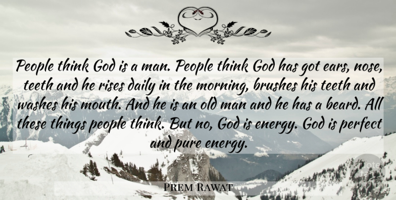 Prem Rawat Quote About Morning, Men, Thinking: People Think God Is A...