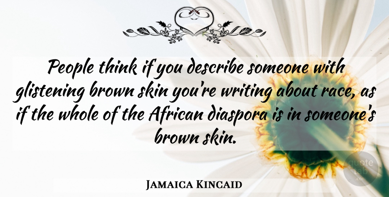 Jamaica Kincaid Quote About Writing, Thinking, Race: People Think If You Describe...