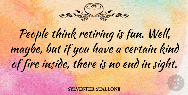 Sylvester Stallone Quote About Retirement, Fun, Thinking: People Think Retiring Is Fun...