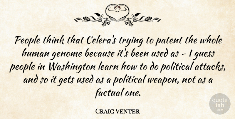 Craig Venter Quote About Factual, Genome, Gets, Guess, Human: People Think That Celeras Trying...