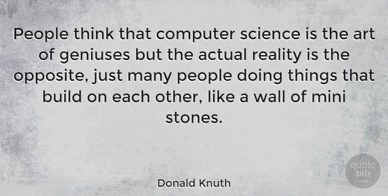 Donald Knuth Quote About Art, Wall, Reality: People Think That Computer Science...