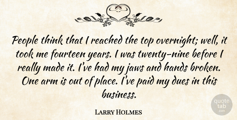 Larry Holmes Quote About Thinking, Hands, Years: People Think That I Reached...