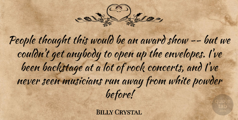 Billy Crystal Quote About Anybody, Award, Backstage, Musicians, Open: People Thought This Would Be...