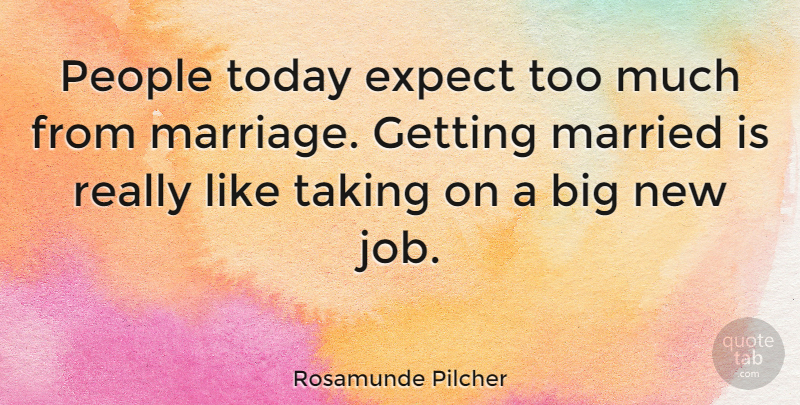 Rosamunde Pilcher Quote About Expect, Marriage, Married, People, Taking: People Today Expect Too Much...